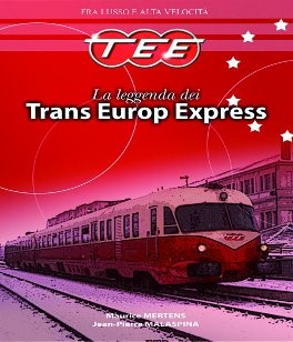 TEE, LA LEGGENDA DEI TRANS EUROP EXPRESS